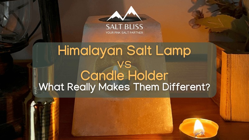 Himalayan Salt lamp vs candle holder